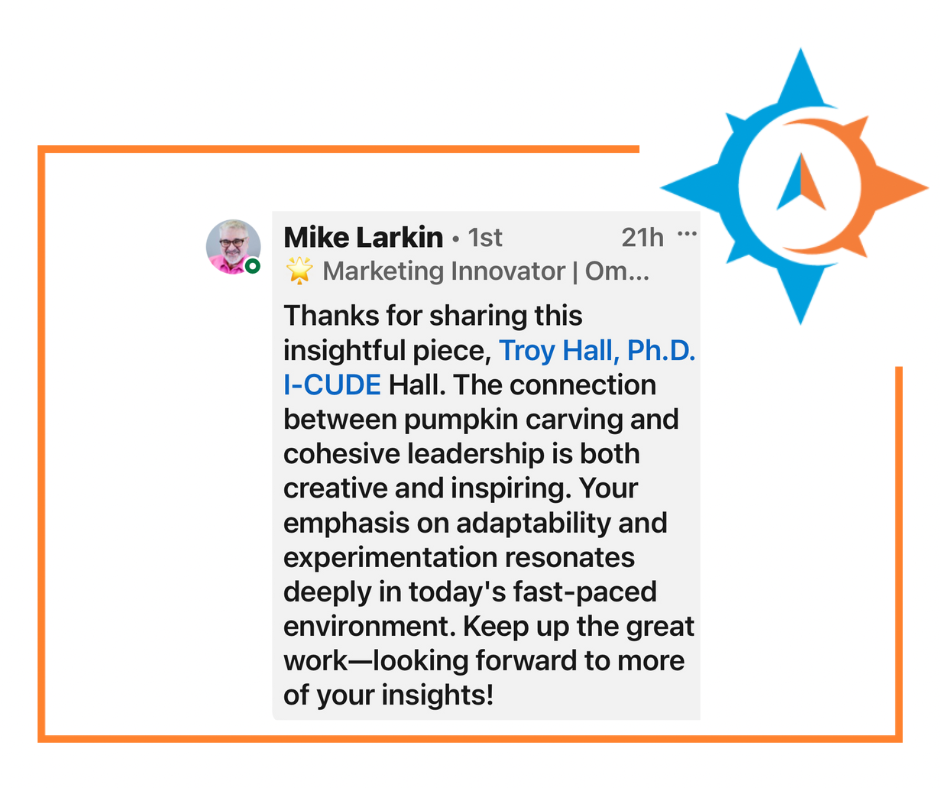 Testimonial - Thanks for sharing this insightful piece, Troy Hall. The connection between pumpkin carving and cohesive leadership is both creative and inspiring. Your emphasis on adaptability and experimentation resonates deeply in today's fast-paced environment. Keep up the great work - looking forward to more of your insights!