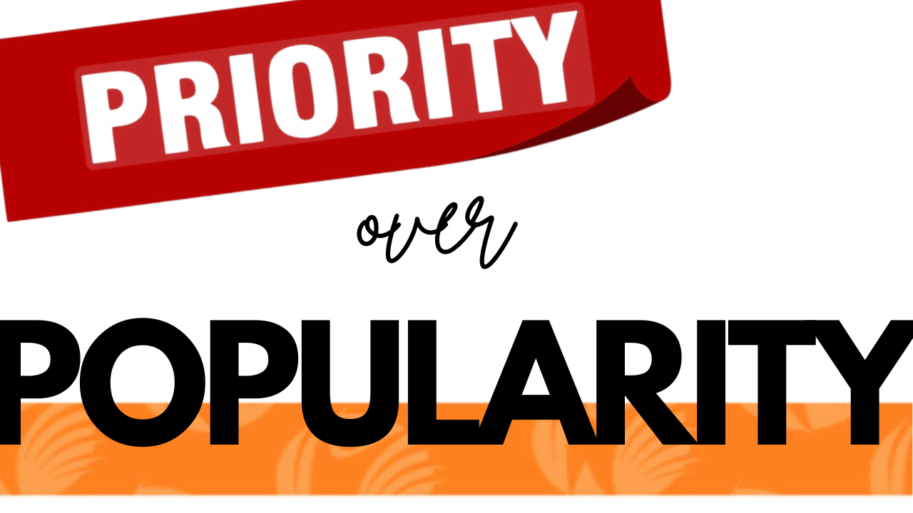 Priority Over Popularity Leadership Tips