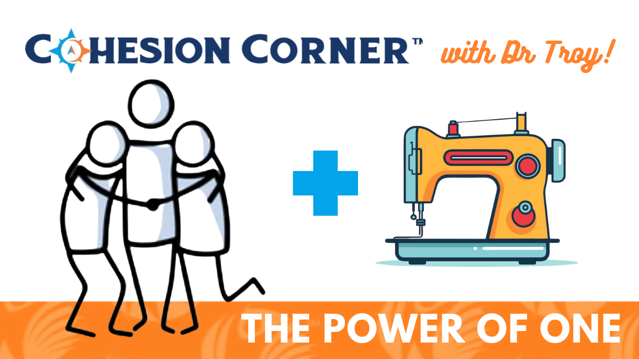 The Power of One Cohesion Corner with Dr. Troy Blog Post